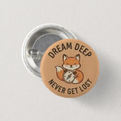 Droom diep—verloren je nooit ronde button 3,2 cm (Voorkant /achterkant)
