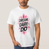 Droom. Durf. Doen. T-shirt (Voorkant)
