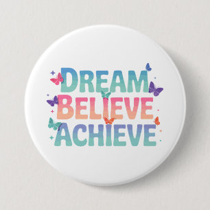 Droom, geloof, bereik - Motivatie vlinder Ronde Button 7,6 Cm