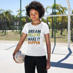 Droom, geloof en laat het gebeuren   Inspirerend T-shirt
