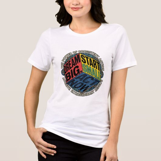 Droom groot, begin klein Actie T-shirt (Voorkant)