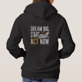 Droom groot, begin klein, handel nu hoodie (Achterkant)