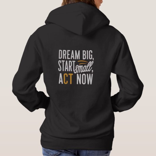 Droom groot, begin klein, handel nu hoodie (Achterkant)