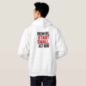 Droom groot, begin klein, handel nu hoodie (Achterkant volledig)