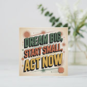 Droom groot, begin klein, handel nu kaart (Staand voorkant)