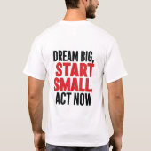 *"Droom groot, begin klein, handel nu" T-shirt (Achterkant)