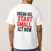 Droom groot, begin klein, handel nu t-shirt (Achterkant)