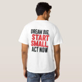 Droom groot, begin klein, handel nu t-shirt (Achterkant volledig)