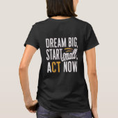 Droom groot, begin klein, handel nu t-shirt (Achterkant)