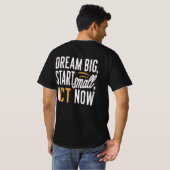 Droom groot, begin klein, handel nu t-shirt (Achterkant volledig)