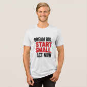 Droom groot, begin klein, handel nu Tri-Blend shirt (Voorkant volledig)