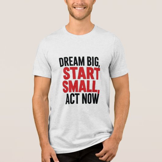 Droom groot, begin klein, handel nu Tri-Blend shirt (Voorkant)
