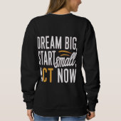 Droom groot, begin klein, handel nu trui (Achterkant)