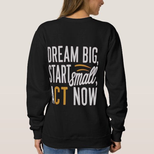 Droom groot, begin klein, handel nu trui (Achterkant)