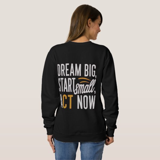 Droom groot, begin klein, handel nu trui (Achterkant volledig)