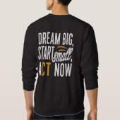 Droom groot, begin klein, handel nu trui (Achterkant)