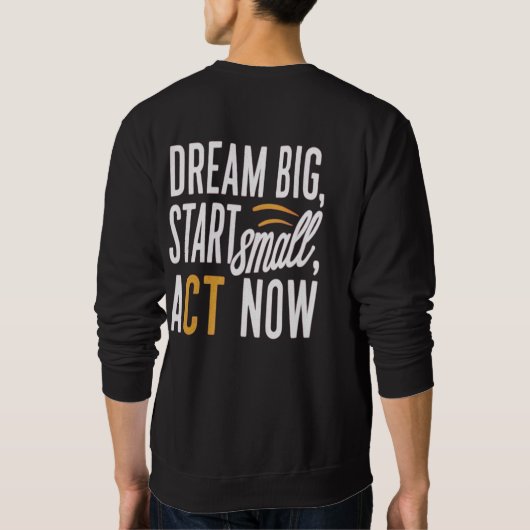 Droom groot, begin klein, handel nu trui (Achterkant)