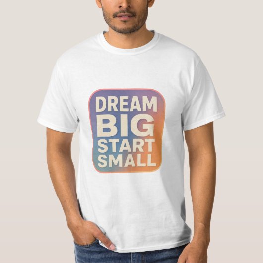 Droom groot, begin klein – Motiverende Retro Gradi T-shirt (Voorkant)