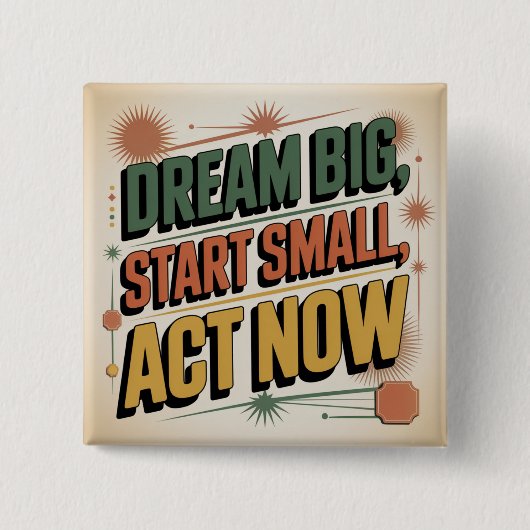 Droom groot, begin klein, start nu vierkante button 5,1 cm (Voorkant)