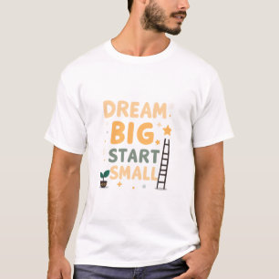 Droom Groot Begin Klein Typografie T-shirt