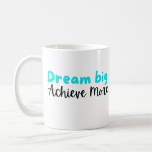 Droom groot, bereik meer: Inspirerend Mok