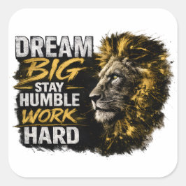 Droom groot Blijf nederig Werk hard Leeuw Motivati Vierkante Sticker