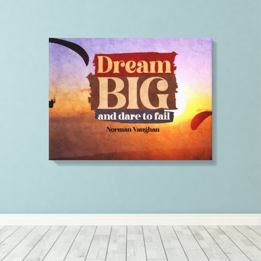 Droom groot en durf te falen canvas afdruk (Insitu (Houten vloer))