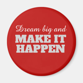 Droom groot en laat het gebeuren magneet