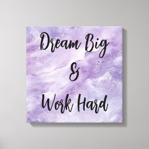 Droom groot en werk hard canvas afdruk