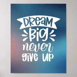 Droom groot, geef nooit op | Modern Positief Citaa Poster