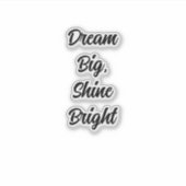 Droom groot, glans helder sticker (Voorkant)