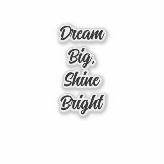 Droom groot, glans helder sticker (Voorkant)