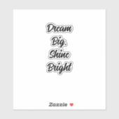 Droom groot, glans helder sticker (Vel)