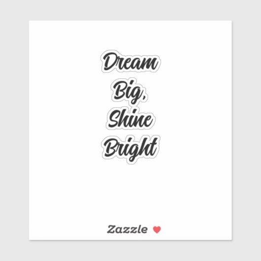 Droom groot, glans helder sticker (Vel)