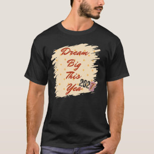 Droom groot in 2027 Motiverende typografie  T-shirt