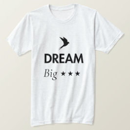 Droom Groot Inspirerend Citaat T Shirt | Motivatie