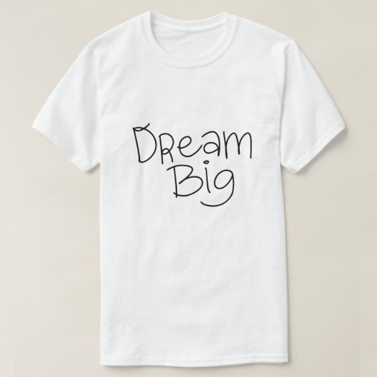 Droom Groot – Inspirerende Typografie Ontwerp T-shirt (Design voorkant)