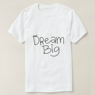 Droom Groot – Inspirerende Typografie T-shirt