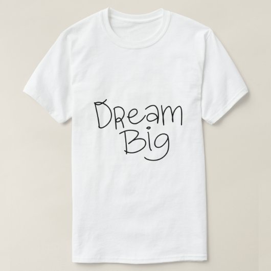Droom Groot – Inspirerende Typografie T-shirt (Design voorkant)