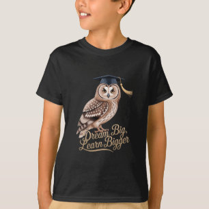 Droom groot, leer groter uil afstuderen  t-shirt