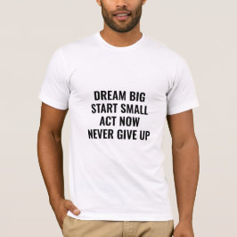 Droom groot Motivatie Quote T-shirt 