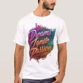 Droom groot, ontsteek passie t-shirt (Voorkant)