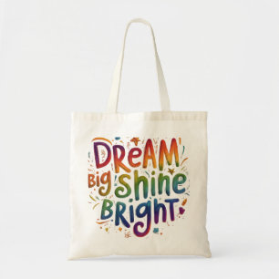 Droom Groot, Schijn Helder - Inspirerende Boodscha Tote Bag