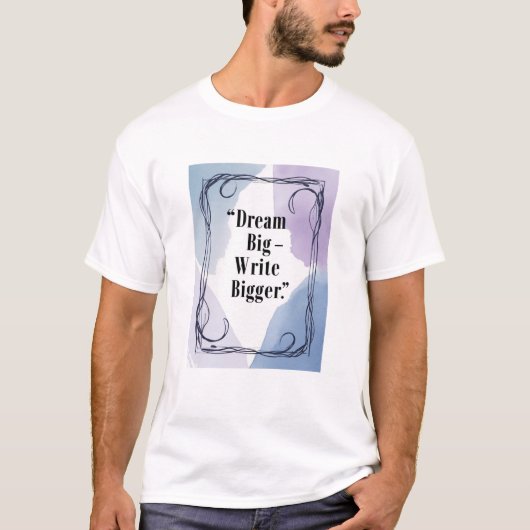 Droom Groot - Schrijf Groter T-shirt (Voorkant)
