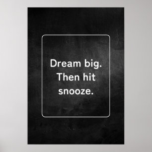 Droom groot. Snooze vervolgens. Anti-motivatie Poster