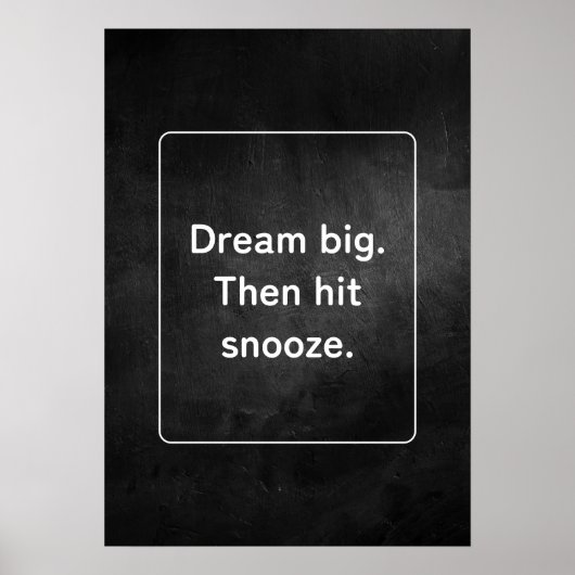 Droom groot. Snooze vervolgens. Anti-motivatie Poster (Voorkant)