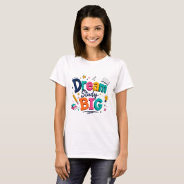 Droom Groot Studeer Groot T-Shirt | Motivatie voor