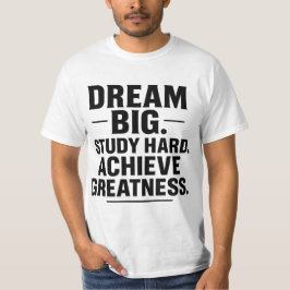 Droom groot, studeer hard, bereik grootheid" Motiv T-shirt