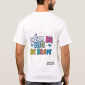 Droom groot, wees dapper t-shirt (Achterkant)