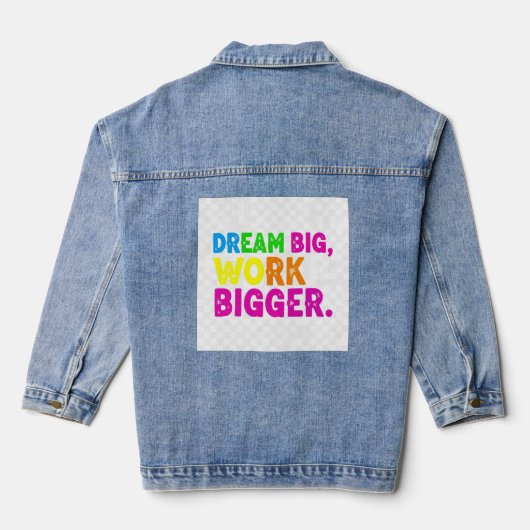 Droom groot, werk groter. denim jacket (Achterkant)